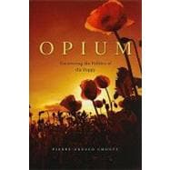 Opium : Uncovering the Politics of the Poppy