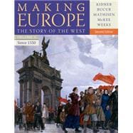 Making Europe The Story of the West, Volume II: Since 1550