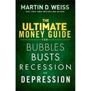The Ultimate Money Guide for Bubbles, Busts, Recession and Depression