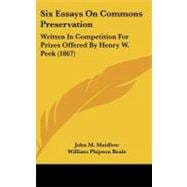 Six Essays on Commons Preservation : Written in Competition for Prizes Offered by Henry W. Peek (1867)