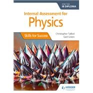 Internal Assessment Physics for the IB Diploma: Skills for Success