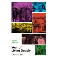 Year of Living Deeply A Memoir of 1969