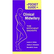 A Pocket Guide to Clinical Midwifery The Efficient Midwife