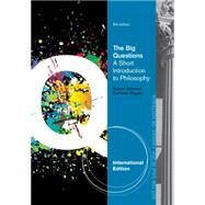 The Big Questions: A Short Introduction to Philosophy, International Edition, 9th Edition