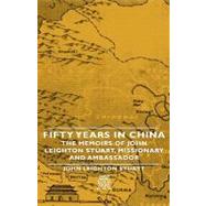 Fifty Years in China: The Memoirs of John Leighton Stuart, Missionary and Ambassador