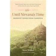 Until Nirvana's Time Buddhist Songs from Cambodia