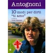 Giancarlo Antognoni : 10 Modi per Dirti 