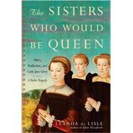 The Sisters Who Would Be Queen