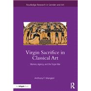 Virgin Sacrifice in Classical Art: Women, Agency, and the Trojan War