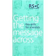 Key Skills for Scientists : Getting the Message Across