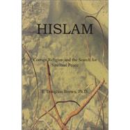 Hislam : Corrupt Religion and the Search for Spiritual Peace