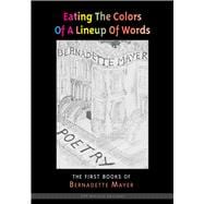 Eating the Colors of a Lineup of Words The Early Books of Bernadette Mayer