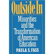 Outside In Minorities and the Transformation of American Education