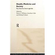 Health, Medicine and Society: Key Theories, Future Agendas