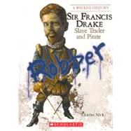 Sir Francis Drake: Slave Trader and Pirate