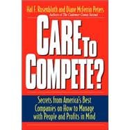 Care To Compete? Secrets From America's Best Companies On How To Manage With People--and Profits--in Mind