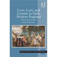 Love, Lust, and License in Early Modern England: Illicit Sex and the Nobility