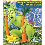 Space Monsters Maze Book An Intergalactic Adventure