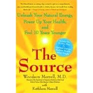 The Source Unleash Your Natural Energy, Power Up Your Health, and Feel 10 Years Younger