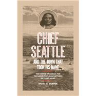 Chief Seattle and the Town that Took His Name
