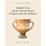 Dakhleh Oasis and the Western Desert of Egypt Under the Ptolemies