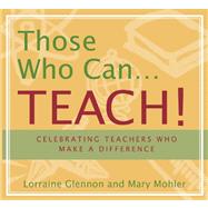 Those Who Can . . . Teach! Celebrating Teachers Who Make a Difference