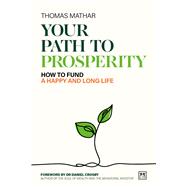 The Your Path to Prosperity How to fund a happy and long life