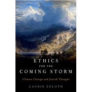 Ethics for the Coming Storm Climate Change and Jewish Thought