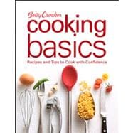 Betty Crocker Cooking Basics Recipes and Tips to Cook with Confidence