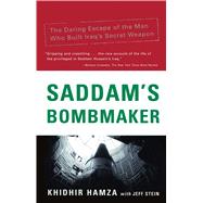 Saddam's Bombmaker The Daring Escape of the Man Who Built Iraq's Secret Weapon