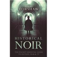Historical Noir The Pocket Essential Guide to Fiction, Film & TV