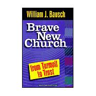 Brave New Church : From Turmoil to Trust