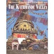 The Amazing Sights and Colours of Asia: The Kathmandu Valley
