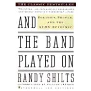 And the Band Played On : Politics, People, and the AIDS Epidemic