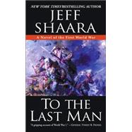 To the Last Man : A Novel of the First World War