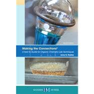 Making the Connections 2: A How-To Guide for Organic Chemistry Lab Techniques; Second Edition