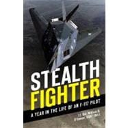 Stealth Fighter A Year in the Life of an F-117 Pilot