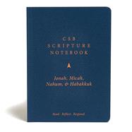CSB Scripture Notebook, Jonah, Micah, Nahum, Habakkuk Read. Reflect. Respond.