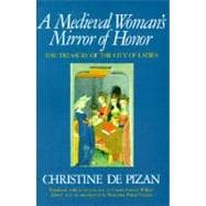 A Medieval Woman's Mirror of Honor: The Treasury of the City of Ladies