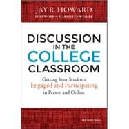 Discussion in the College Classroom Getting Your Students Engaged and Participating in Person and Online