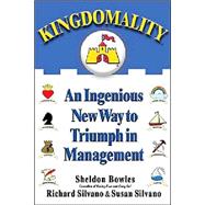 Kingdomality : An Ingenious New Way to Triumph in Management