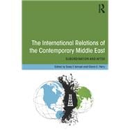 The International Relations of the Contemporary Middle East: Subordination and Beyond