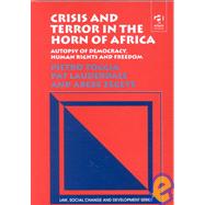 Crisis and Terror in the Horn of Africa: Autopsy of Democracy, Human Rights and Freedom