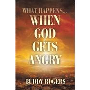 What Happens...When God Gets Angry