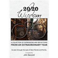 20/20 Wisdom A Collection of Expressions and Refelctions from an Extraordinary Year