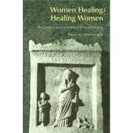 Women Healing/Healing Women: The Genderisation of Healing in Early Christianity