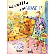 Camille y los Girasoles : Un Cuento Sobre Vincent van Gogh