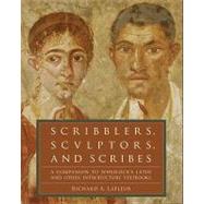 Scribblers, Sculptors, and Scribes : A Companion to Wheelock's Latin and Other Introductory Textbooks