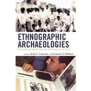 Ethnographic Archaeologies Reflections on Stakeholders and Archaeological Practices