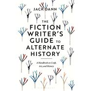 The Fiction Writer's Guide to Alternate History